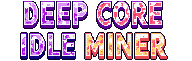 Deepcore Idle Miner